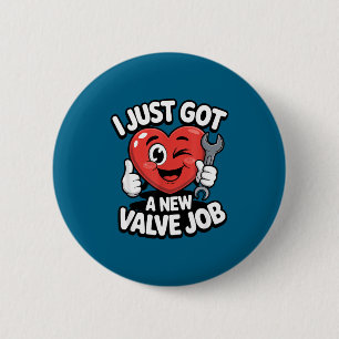 I Just Got A New Valve Job Open Heart Surgery Byp  Button