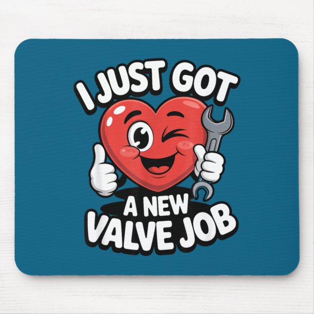 I Just Got A New Valve Job Open Heart Surgery Byp  Mouse Pad (Front)