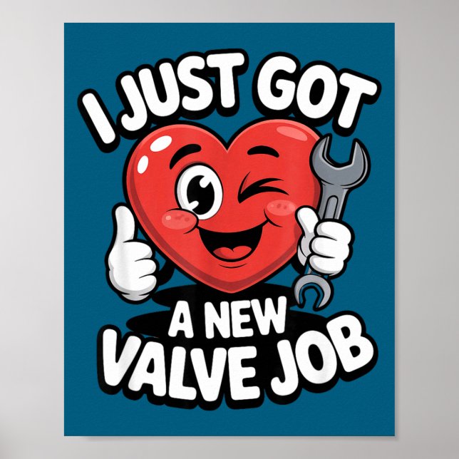 I Just Got A New Valve Job Open Heart Surgery Byp  Poster (Front)