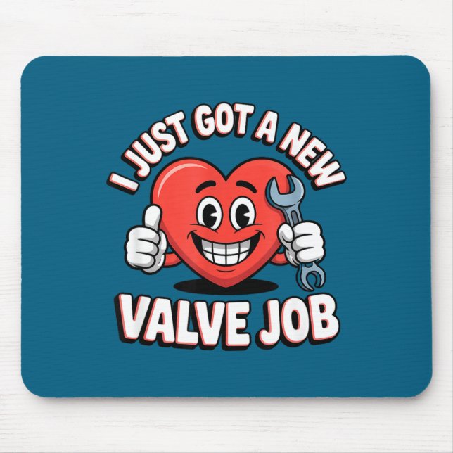 I Just Got A New Valve Job Open Heart Surgery  Mouse Pad (Front)