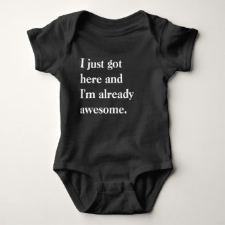 I Just Got Here And I'm Already Awesome Baby Bodysuit