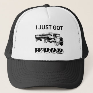 I Just Got Wood Trucker Hat