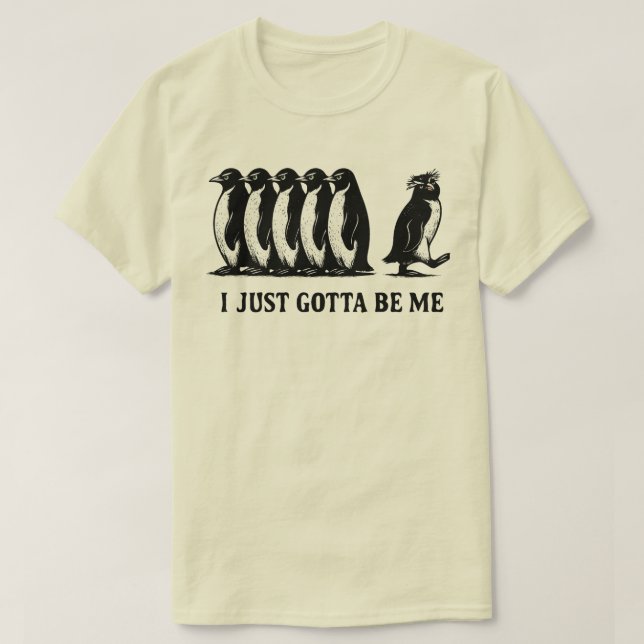 I Just Gotta Be Me Penguin  T-Shirt (Design Front)