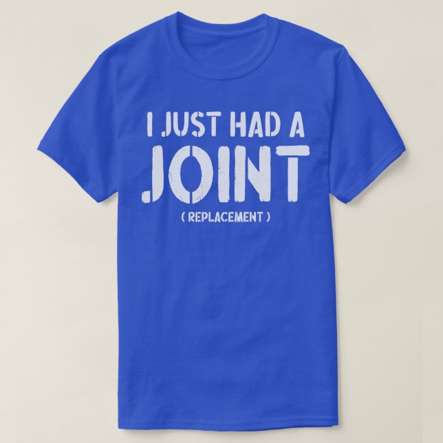 I Just Had A Joint Replacement Funny Joint Surgery T-Shirt (Design Front)
