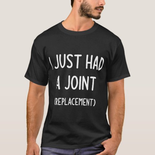 I Just Had A Joint Replacement Funny Jokes Sa T_Shirt
