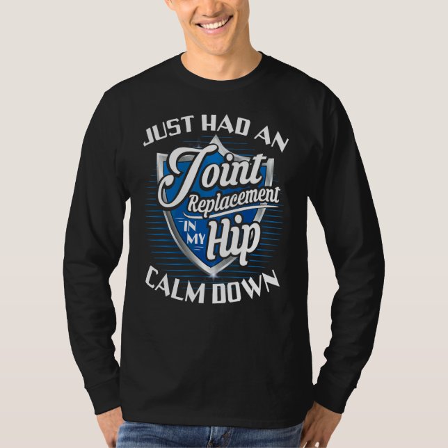 I Just Had A Joint Replacement  Hip Replacement T-Shirt (Front)