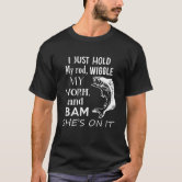 Funny Fishing Hold Rod Wiggle Worm Bam T-Shirt