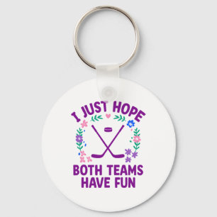 I Just Hope Both Teams Have Fun  Keychain