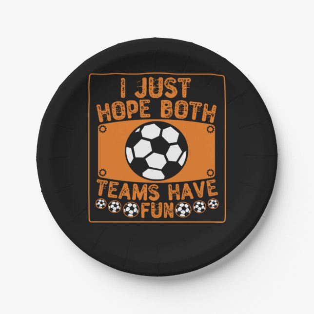 I Just Hope Both Teams Have Fun Paper Plates (Front)