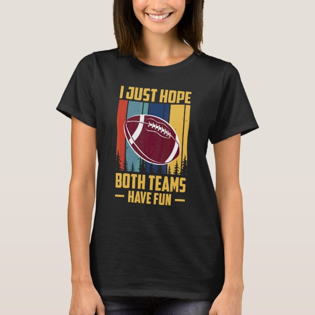I Just Hope Both Teams Have Fun Saying Fantasy Foo T-Shirt (Front)