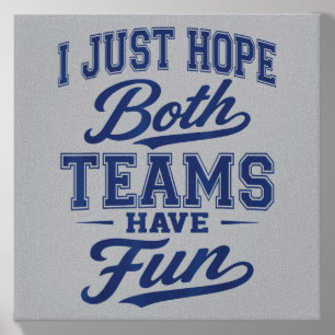I Just Hope Both Teams Have Fun Sports Go Team Canvas Photo Tile