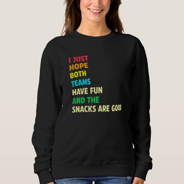 I Just Hope Both Teams Have Fun Sports Sweatshirt (Front)