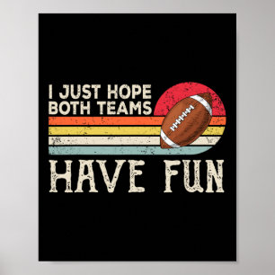 I Just Hope Both Teams Have Fun Women Or Men Funny Poster