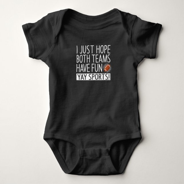 I Just Hope Both Teams Have Fun - Yay Sports Baby Bodysuit (Front)