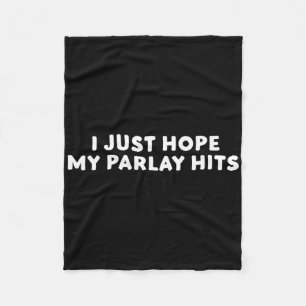 I Just Hope My Parlay Hit Sports Betting Football Fleece Blanket