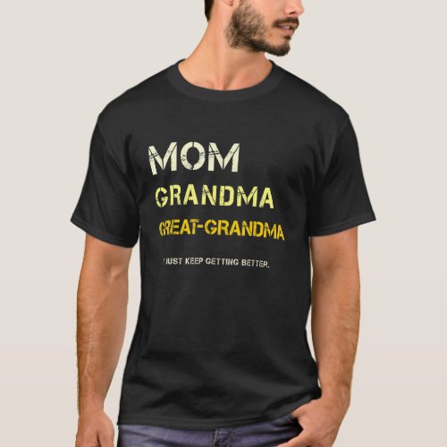 I Just Keep Getting Better Grandmother Granny Gran T_Shirt