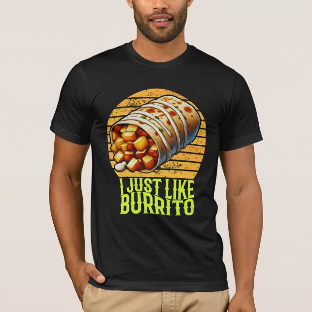 i just like burrito T-Shirt (Front)