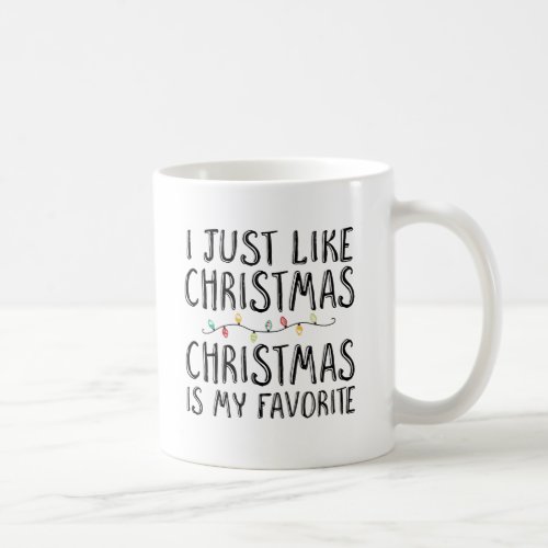 I Just Like Christmas Coffee Mug