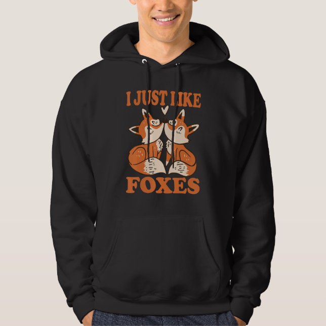 I Just Like Foxes Costume for Foxes Lovers Foxes A Hoodie (Front)
