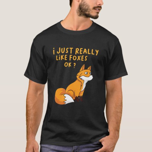 I Just Like Foxes Ok Tee