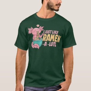 I Just like Ramen A Lot, Japan Manga Axolotl Cute T-Shirt