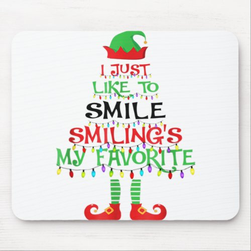 I Just Like To Smile Smilings My Favorite Christm Mouse Pad
