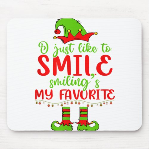 I Just Like To Smile Smilings My Favorite Christm Mouse Pad