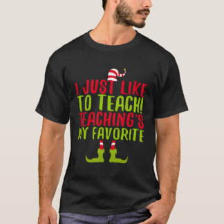 I Just Like To Teach Teachings My Favorite Long Sl T-Shirt