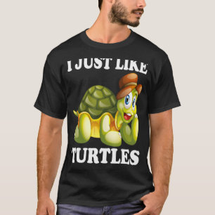I Just Like Turtles Cute Turtle Water Turtles Sea T-Shirt