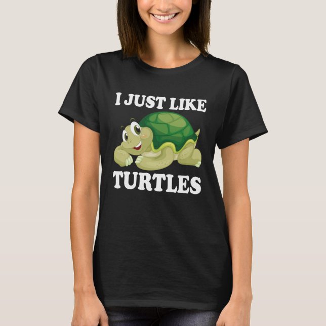 I just like Turtles Cute Water Turtle Sea Animal T-Shirt (Front)