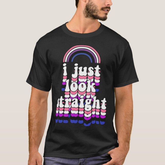 I Just Look Straight  Cute Genderfluid Pride T-Shirt (Front)