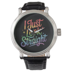 I Just Look Straight Gay Rainbow LGBTQ Pride Ally Watch
