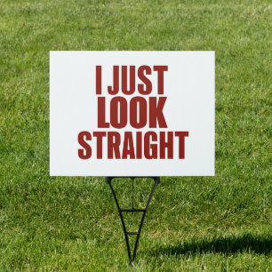 I Just Look Straight LGBT Gay Lesbian Pride Month  Sign
