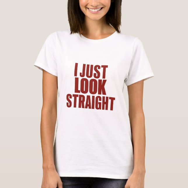 I Just Look Straight LGBT Gay Lesbian Pride Month  T-Shirt (Front)