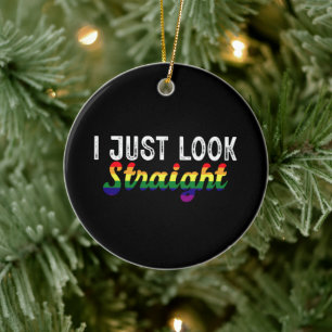I Just Look Straight LGBT Rainbow Pride Month  Ceramic Ornament