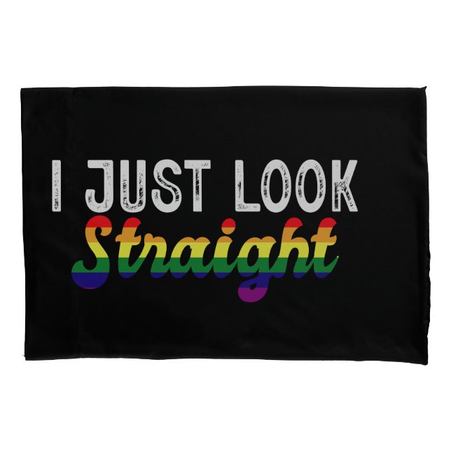 I Just Look Straight LGBT Rainbow Pride Month  Pillow Case (Front)