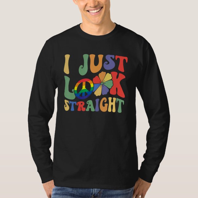 I Just Look Straight LGBTQ Rainbow Groovy Gay Prid T-Shirt (Front)
