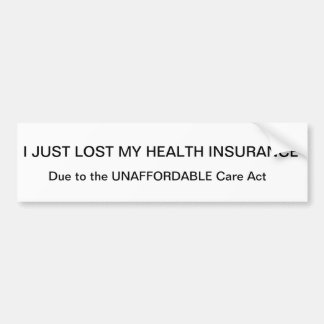 "I JUST LOST MY HEALTH INSURANCE" Bumper sticker
