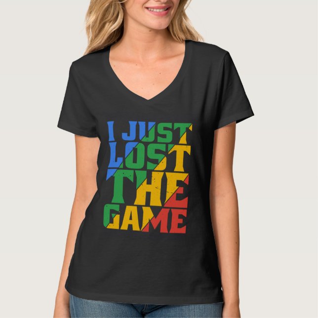 I Just Lost The Game T-Shirt (Front)