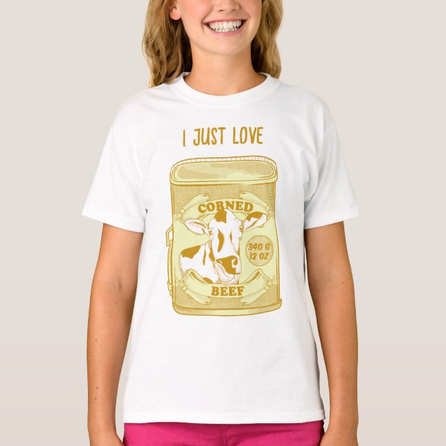 I just ,love corned beef T-Shirt (Front)