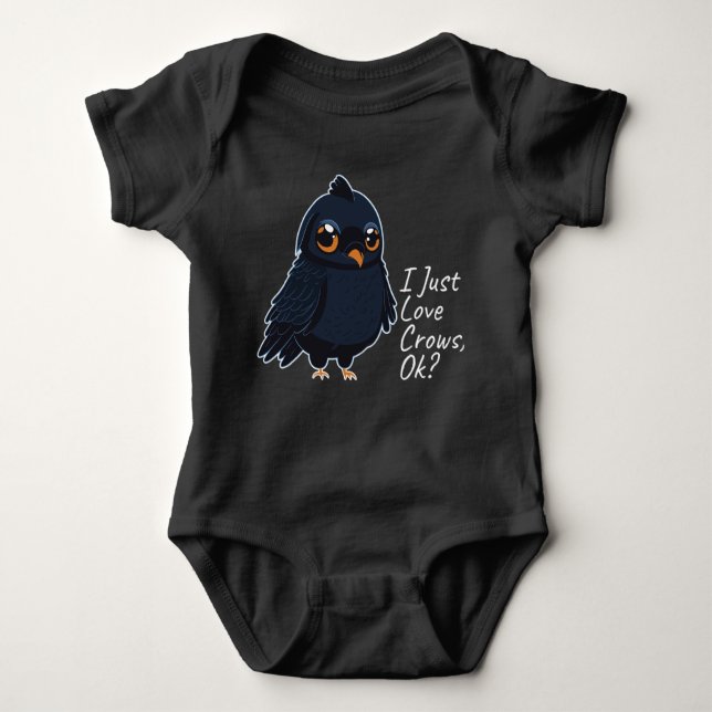 I Just Love Crows, Ok Funny Raven Crow Lover Baby Bodysuit (Front)