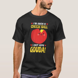 I Just Love Gouda Connoisseur Cheese Cheese Seller T-Shirt