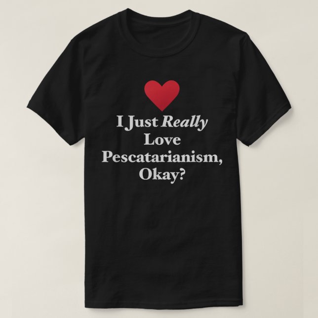 I Just Love Pescatarianism, OK Fun Vegeta T-Shirt (Design Front)