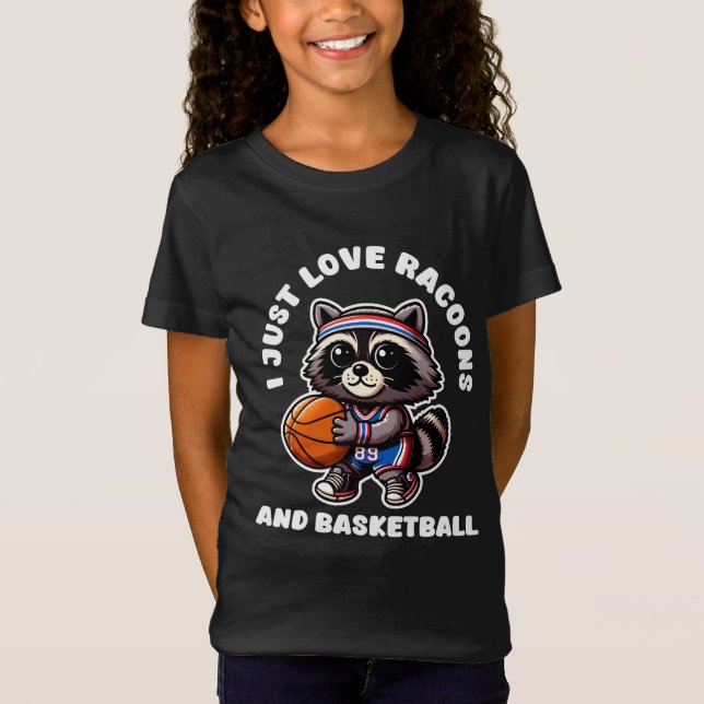 I Just Love Racoons And Basketball Sport Lover T-Shirt (Front)