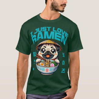 I just Love Ramen T-Shirt