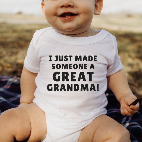 I Just Made Someone A Great Grandma Cute Baby Gift Baby Bodysuit