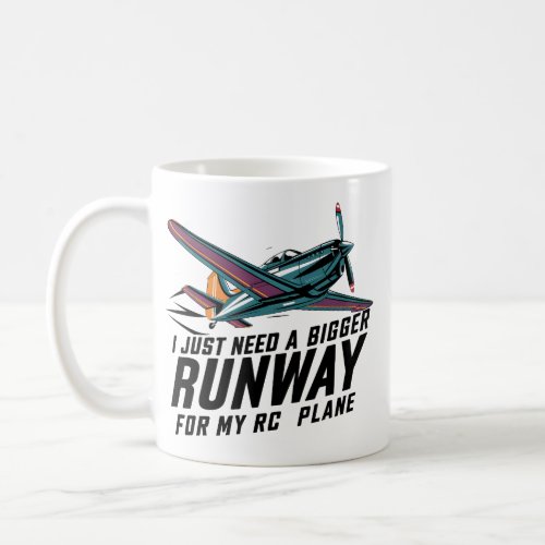 I Just Need a Bigger Runway for My RC Plane Funny Coffee Mug