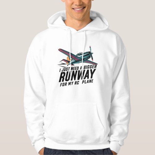 I Just Need a Bigger Runway for My RC Plane Funny Hoodie