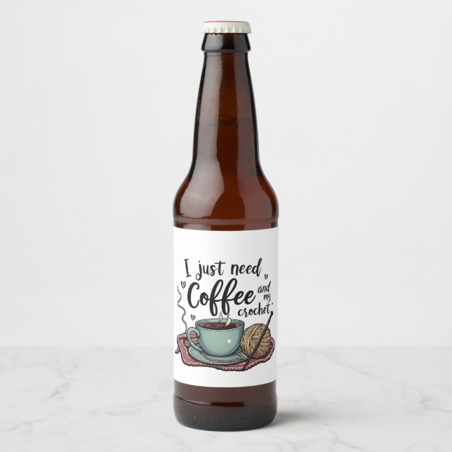 I Just Need a Coffee and Crochet  Beer Bottle Label (Front)
