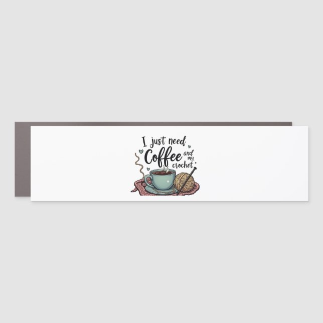 I Just Need a Coffee and Crochet  Car Magnet (Front)